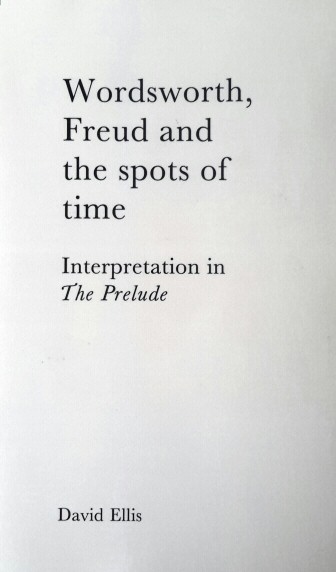 Wordsworth, Freud and the spots of time: Interpretation in 'The Prelude'